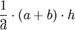 \frac{1}{2} \cdot (a+b) \cdot h,a\,